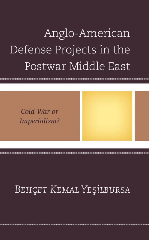 Anglo-American Defense Projects in the Postwar Middle East: Cold War or Imperialism?