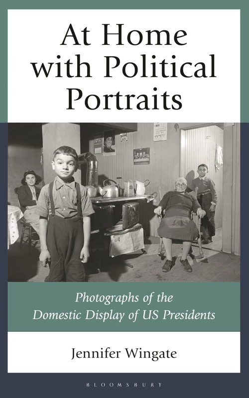 At Home with Political Portraits: Photographs of the Domestic Display of US Presidents