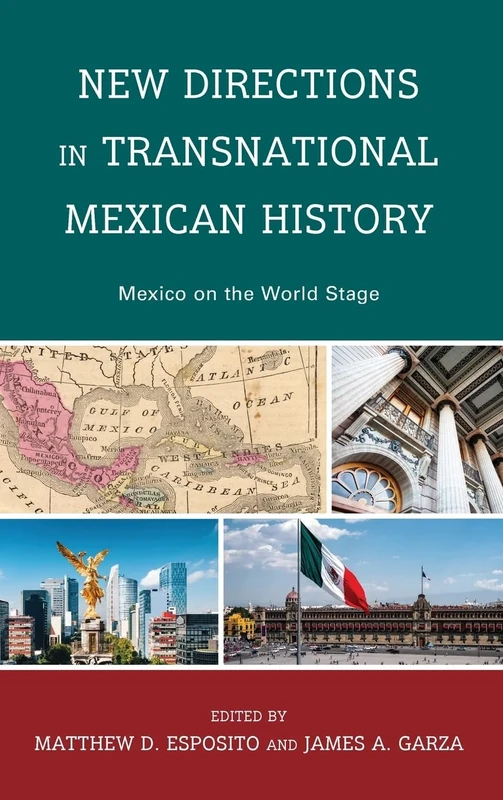 New Directions in Transnational Mexican History: Mexico On the World Stage