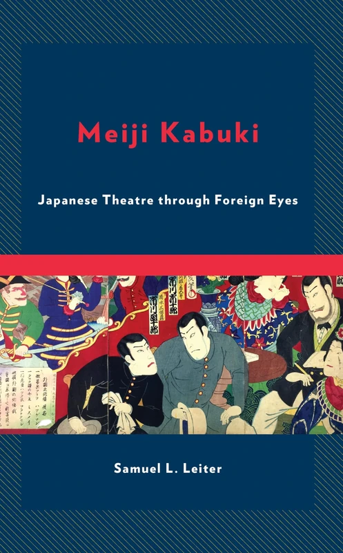 Meiji Kabuki: Japanese Theatre through Foreign Eyes