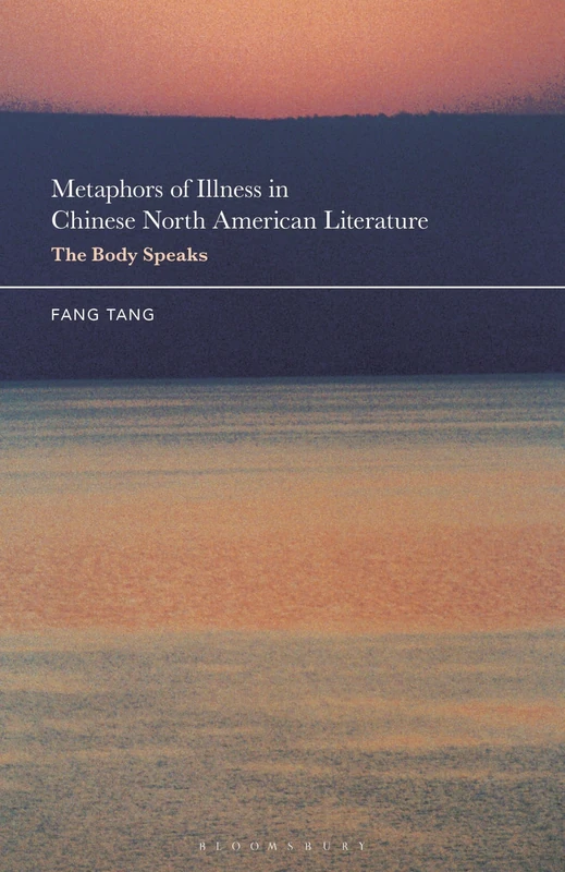 Metaphors of Illness in Chinese North American Literature: The Body Speaks