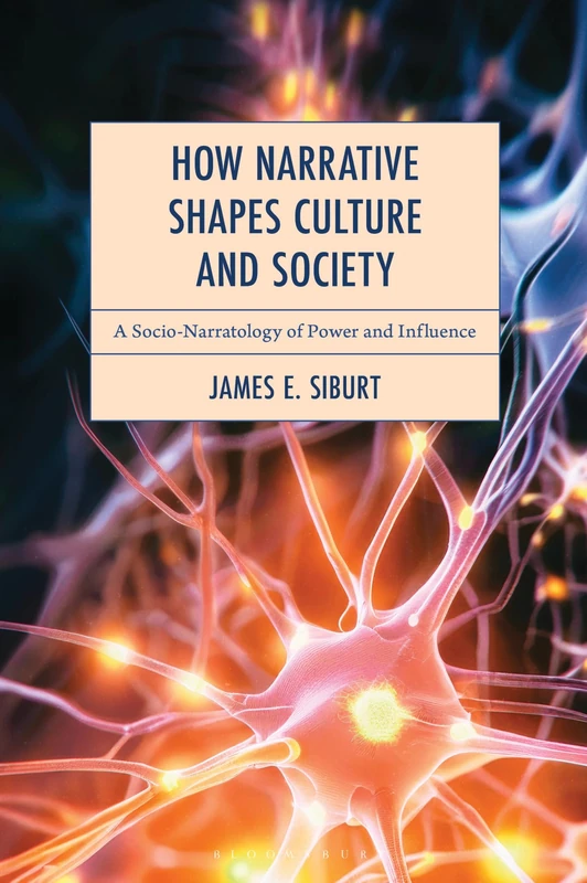 How Narrative Shapes Culture and Society: A Socio-Narratology of Power and Influence