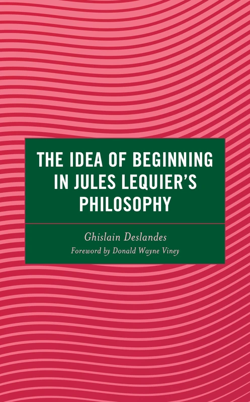 The Idea of Beginning in Jules Lequier's Philosophy (Continental Philosophy and the History of Thought) - Image 1