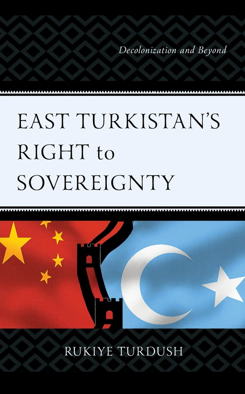East Turkistan's Right to Sovereignty: Decolonization and Beyond