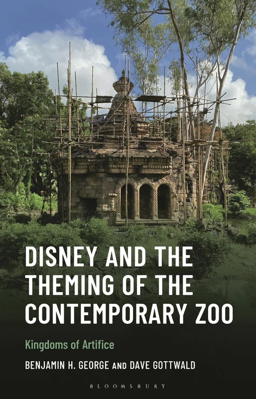 Disney and the Theming of the Contemporary Zoo: Kingdoms of Artifice (Studies in Disney and Culture)
