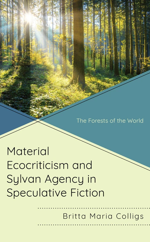 Material Ecocriticism and Sylvan Agency in Speculative Fiction: The Forests of the World - Image 1