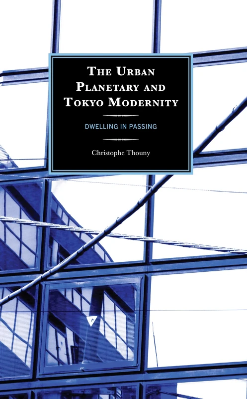 The Urban Planetary and Tokyo Modernity: Dwelling in Passing (New Studies in Modern Japan) - Image 1