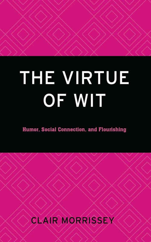 The Virtue of Wit: Humor, Social Connection, and Flourishing - Image 1