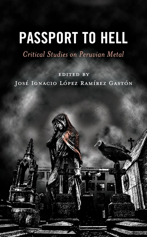 Passport to Hell: Critical Studies on Peruvian Metal (Extreme Sounds Studies: Global Socio-Cultural Explorations) - Image 1