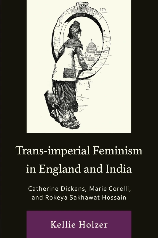 Trans-imperial Feminism in England and India: Catherine Dickens, Marie Corelli, and Rokeya Sakhawat Hossain (Transforming Literary Studies) - Image 1
