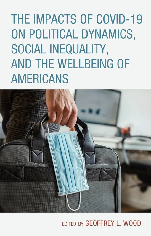 The Impacts of COVID-19 on Political Dynamics, Social Inequality, and the Wellbeing of Americans (Contemporary Perspectives on Social Inequalities in the United States)