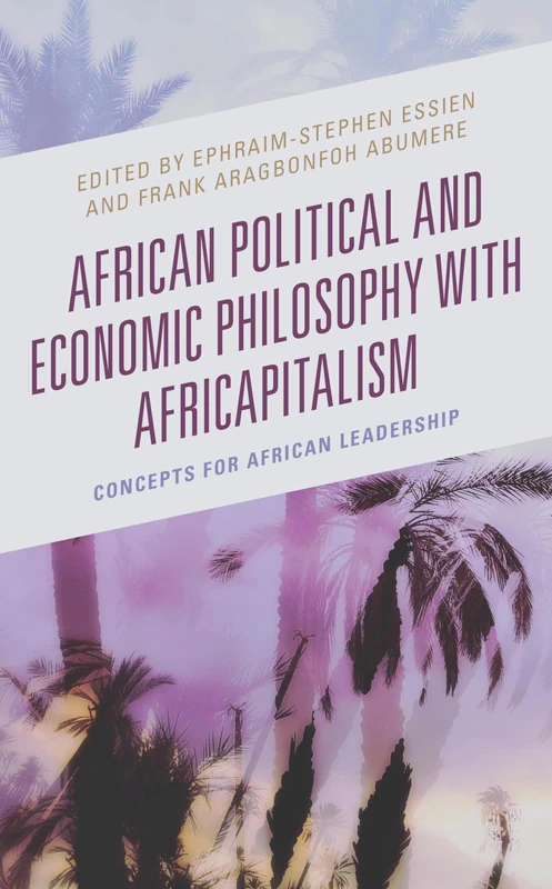 African Political and Economic Philosophy with Africapitalism: Concepts for African Leadership (African Philosophy: Critical Perspectives and Global Dialogue) - Image 1
