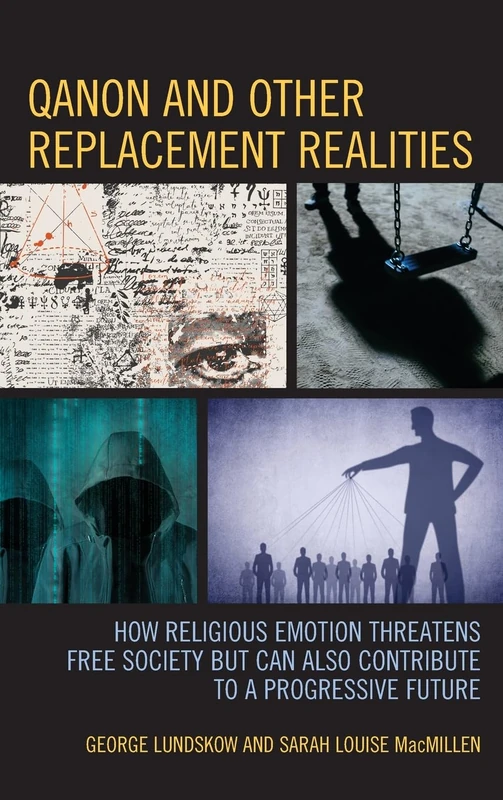 Q-Anon and Other Replacement Realities: How Religious Emotion Threatens Free Society but Can Also Contribute to a Progressive Future - Image 1