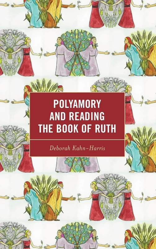Polyamory and Reading the Book of Ruth (Feminist Studies and Sacred Texts)