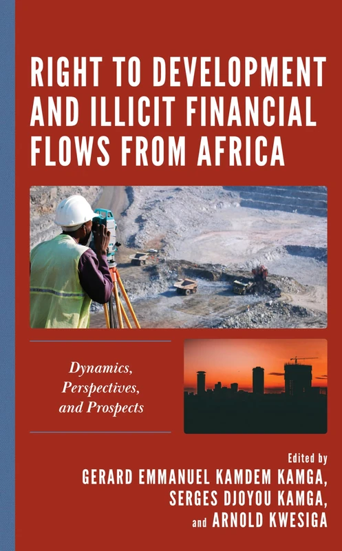 Right to Development and Illicit Financial Flows from Africa: Dynamics, Perspectives, and Prospects (Africa: Past, Present & Prospects)