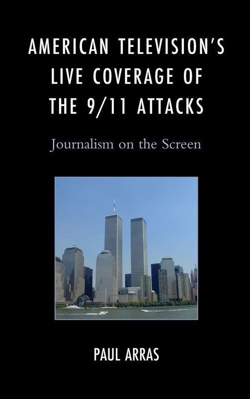 American Television’s Live Coverage of the 9/11 Attacks: Journalism on the Screen