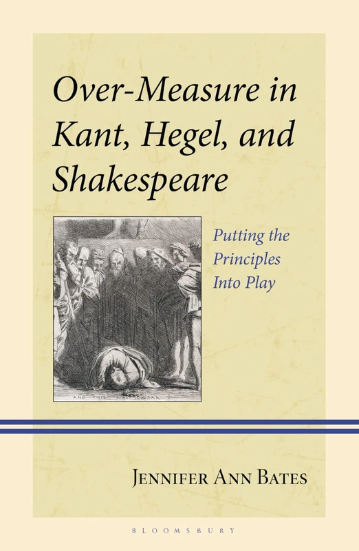 Over-Measure in Kant, Hegel, and Shakespeare: Putting the Principles Into Play (Contemporary Studies in Idealism) - Image 1