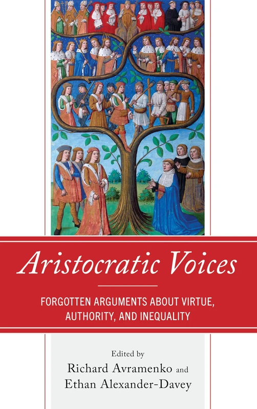 Aristocratic Voices: Forgotten Arguments about Virtue, Authority, and Inequality (Political Theory for Today)