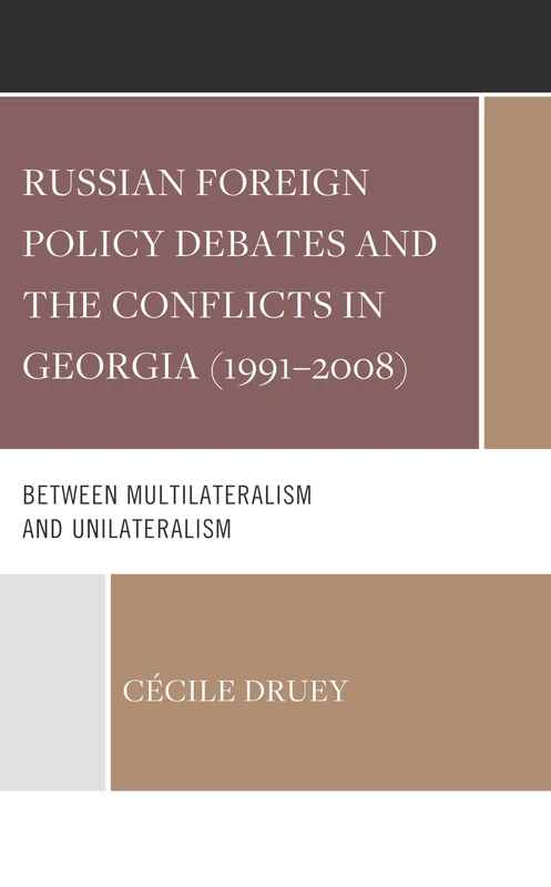 Russian Foreign Policy Debates and the Conflicts in Georgia (1991–2008): Between Multilateralism and Unilateralism - Image 1