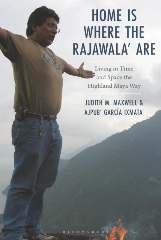 Home is Where the Rajawala' Are: Living in Time and Space the Highland Maya Way