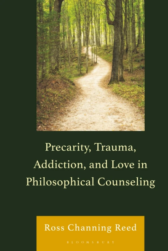 Precarity, Trauma, Addiction, and Love in Philosophical Counseling: Philosophical Counseling in the Late Anthropocene (Philosophical Practice) - Image 1