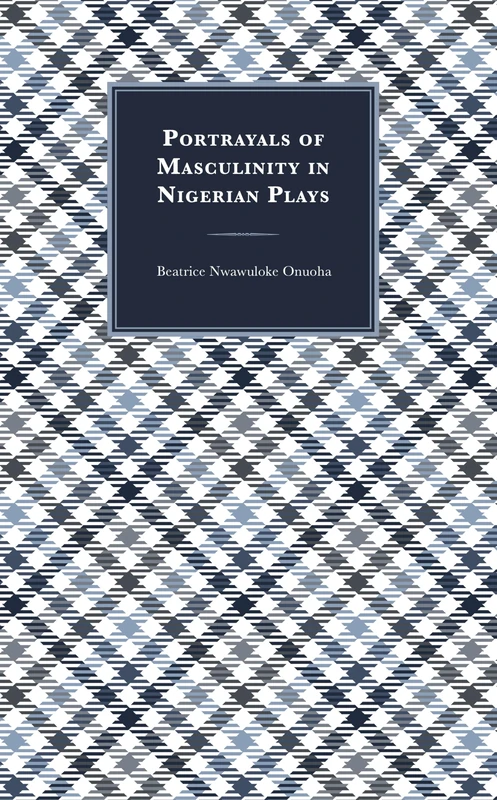 Portrayals of Masculinity in Nigerian Plays - Image 1
