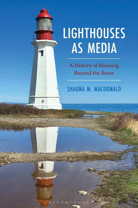 Lighthouses as Media: A History of Meaning Beyond the Beam