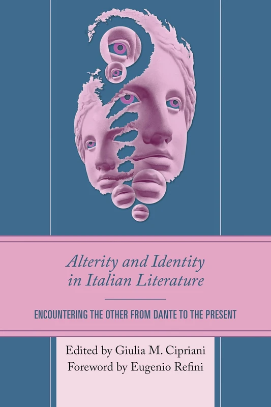 Alterity and Identity in Italian Literature: Encountering the Other from Dante to the Present