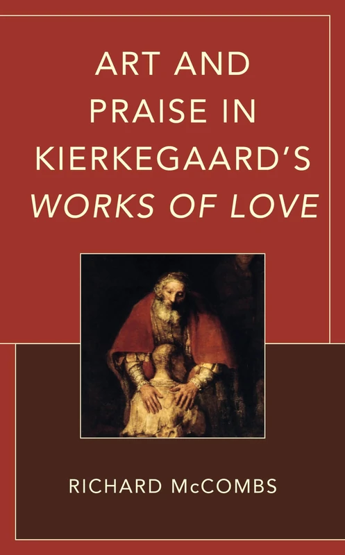 Art and Praise in Kierkegaard’s Works of Love (New Kierkegaard Research)