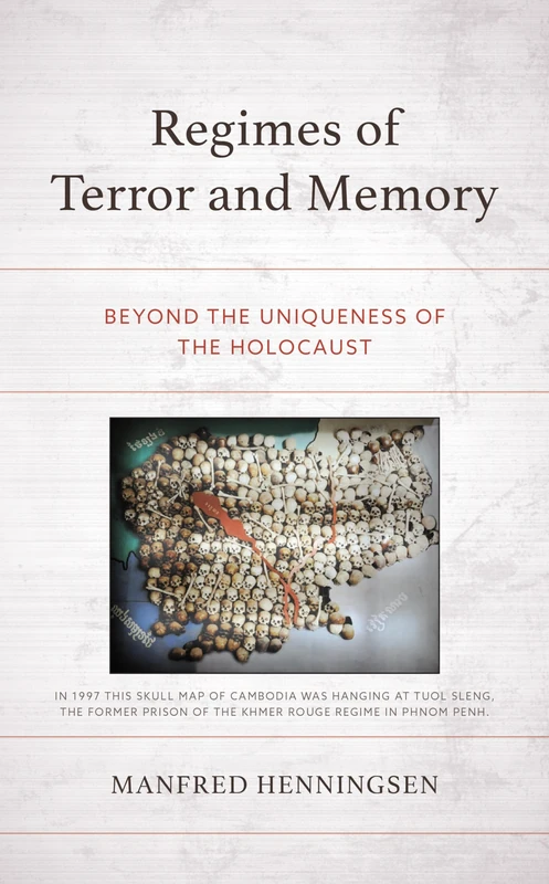 Regimes of Terror and Memory: Beyond the Uniqueness of the Holocaust (Political Theory for Today)