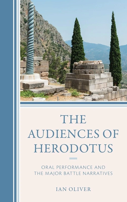 The Audiences of Herodotus: Oral Performance and the Major Battle Narratives