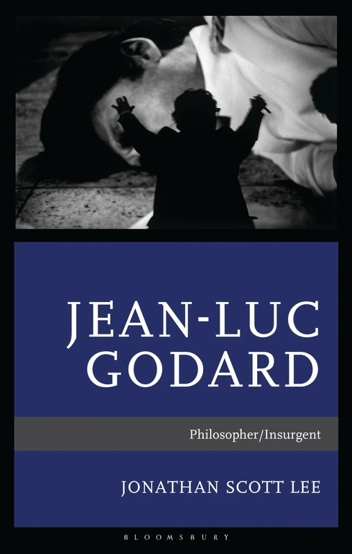 Jean-Luc Godard: Philosopher/Insurgent