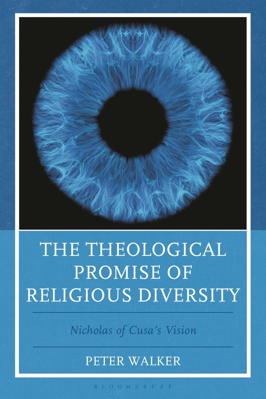 Theological Promise of Religious Diversity, The: Nicholas of Cusa’s Vision