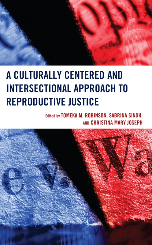 A Culturally Centered and Intersectional Approach to Reproductive Justice: 1 (Bloomsbury Studies in Health Communication)
