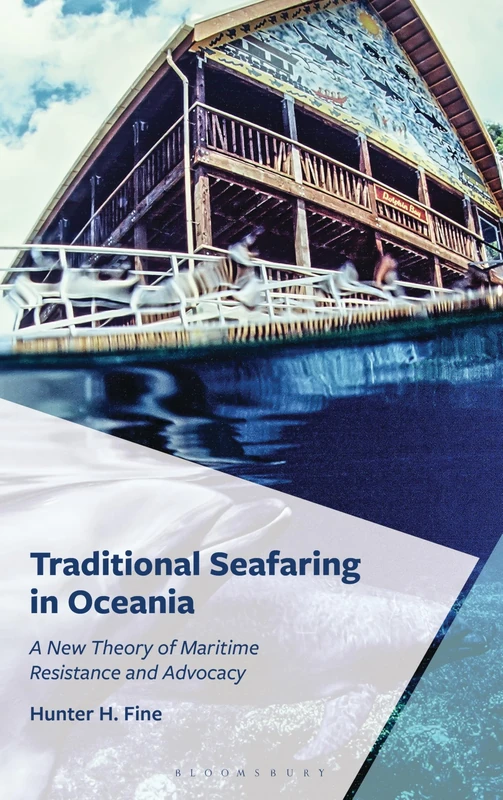 Traditional Seafaring in Oceania: A New Theory of Maritime Resistance and Advocacy