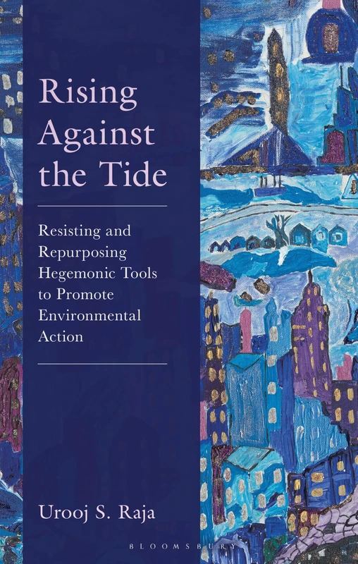 Rising Against the Tide: Resisting and Repurposing Hegemonic Tools to Promote Environmental Action