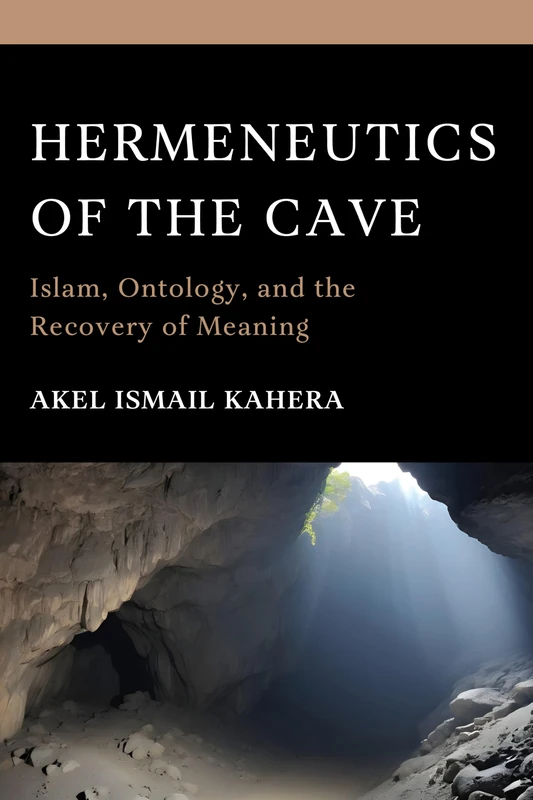 Hermeneutics of the Cave: Islam, Ontology and the Recovery of Meaning