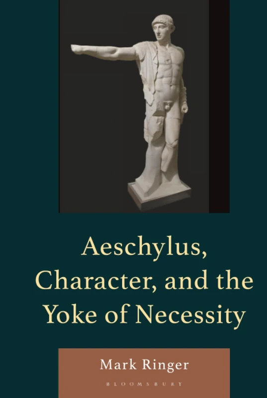 Aeschylus, Character, and the Yoke of Necessity