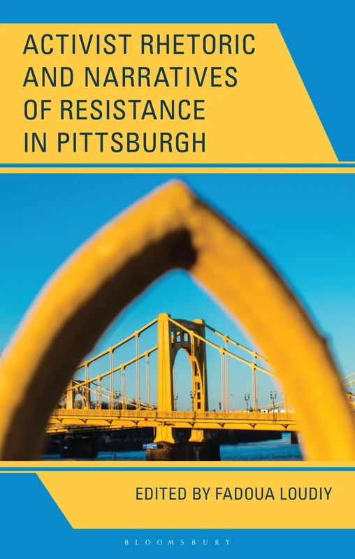 Activist Rhetoric and Narratives of Resistance in Pittsburgh