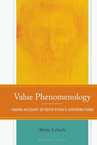 Value Phenomenology: Taking Account of Edith Stein’s Contributions (Edith Stein Studies)