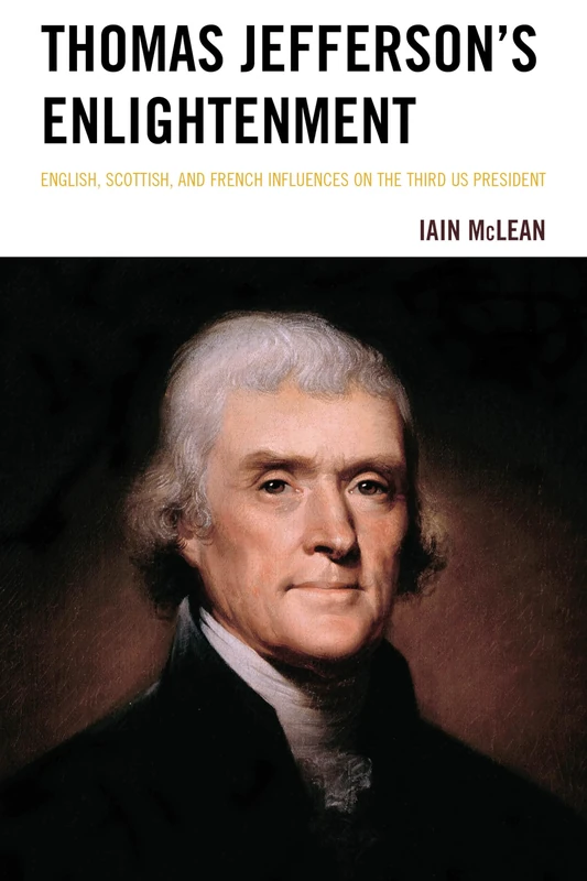 Thomas Jefferson's Enlightenment: English, Scottish and French Influences on the Third US President