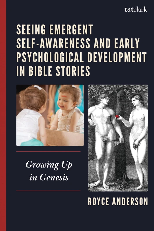 Seeing Emergent Self-Awareness and Early Psychological Development in Bible Stories: Growing Up in Genesis