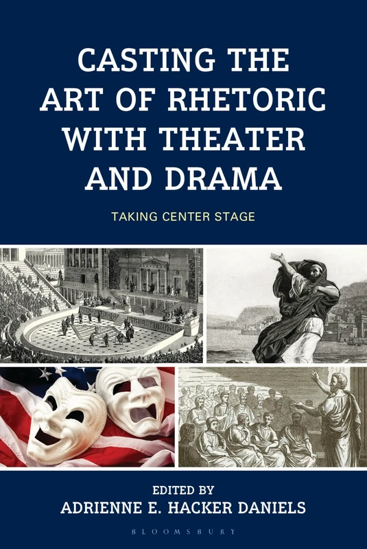 Casting the Art of Rhetoric with Theater and Drama: Taking Center Stage