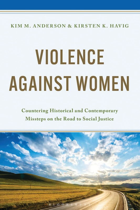 Violence Against Women: Countering Historical and Contemporary Missteps on the Road to Social Justice (Contemporary Perspectives on Social Inequalities in the United States)