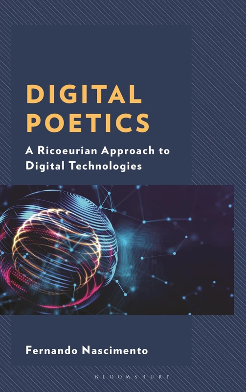 Digital Poetics: A Ricoeurian Approach to Digital Technologies (Studies in the Thought of Paul Ricoeur)
