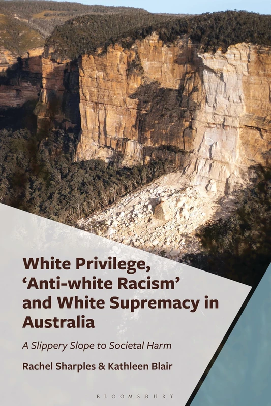 White Privilege, Anti-white Racism and White Supremacy in Australia: A Slippery Slope to Societal Harm