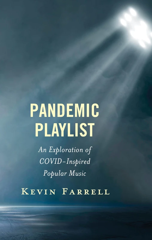 Pandemic Playlist: An Exploration of COVID-Inspired Popular Music (Critical Perspectives on Music and Society)