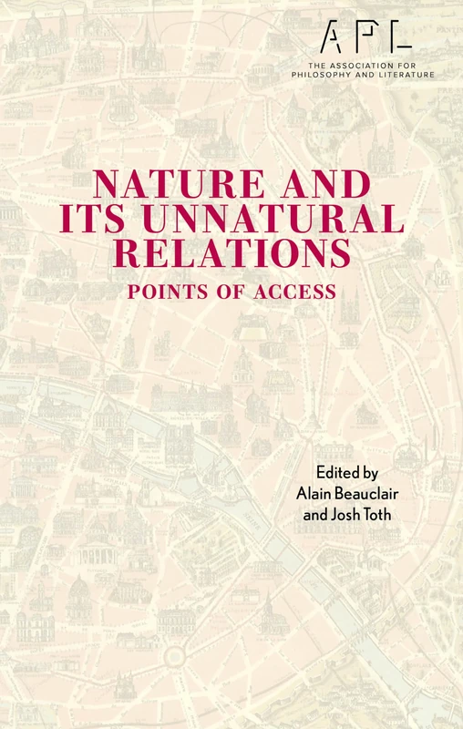Nature and Its Unnatural Relations: Points of Access (TEXTURES: Philosophy / Literature / Culture)