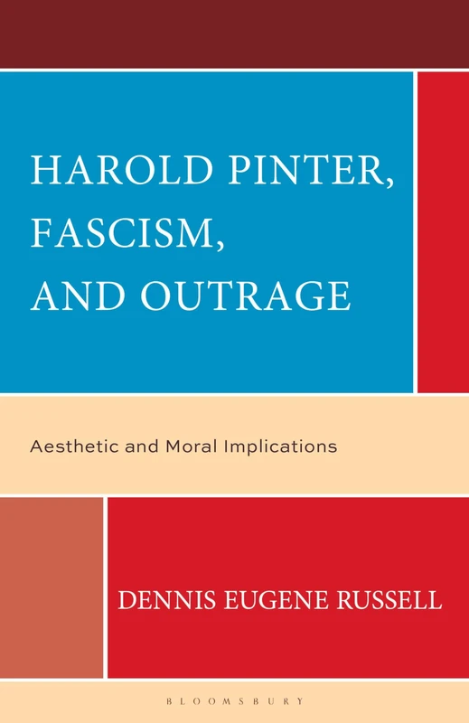 Harold Pinter, Fascism, and Outrage: Aesthetic and Moral Implications