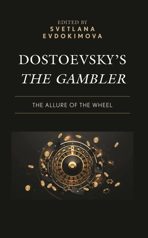 Dostoevsky’s The Gambler: The Allure of the Wheel